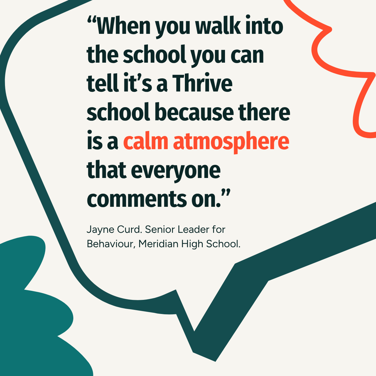 "When you walk into the school you can tell it’s a Thrive school because there is a calm atmosphere that everyone comments on."